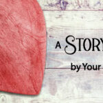 “Your Life is a Story Written by Your Heart”